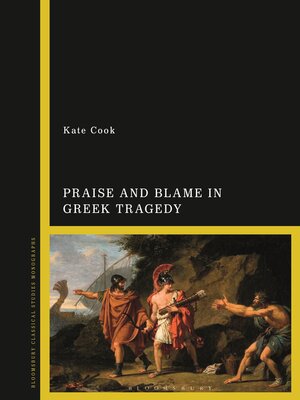 cover image of Praise and Blame in Greek Tragedy